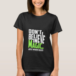 Glaube nicht an Magie T-Shirt