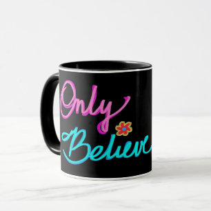 Glaube nur an Christliches Glaubenszitat schwarz Tasse