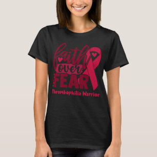 Glaube über Angst Thrombophilie Bewusstsein T-Shirt