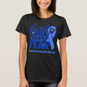 Glaube über Angst Transvere Myelitis Bewusstsein T-Shirt