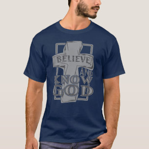 Glaube und Erkenne Gott Christliches Kreuz Glauben T-Shirt