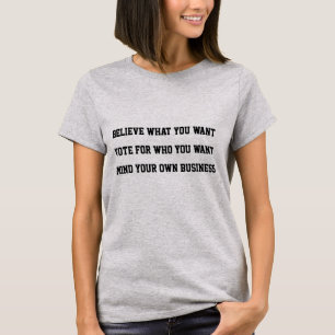 Glaube, Wähle, Kümmere dich um deine politischen A T-Shirt