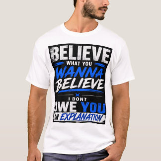 GLAUBE WAS DU GLAUBEN WILLST T-Shirt