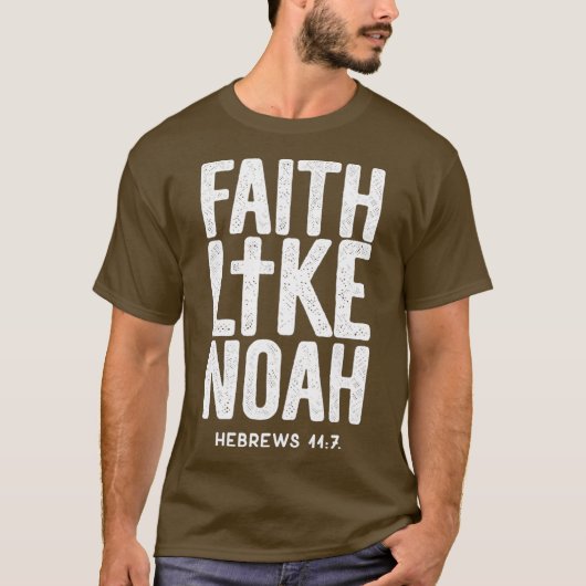 Glaube wie Noah Hebrews 117 Jesus Christlich T-Shirt (Vorderseite)