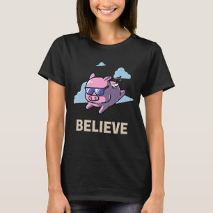 Glauben an das Fliegen von Schweinefleisch Enthusi T-Shirt