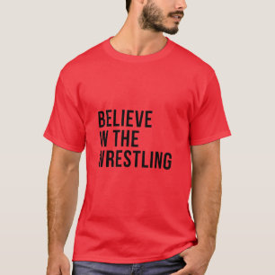 Glauben an den Wrestling T-Shirt