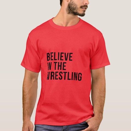 Glauben an den Wrestling T-Shirt (Vorderseite)
