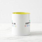 Glauben Sie, alles wird in Ordnung sein Tasse (Zentrum)