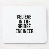 Glauben Sie an den Brückeningenieur Mousepad (Vorne)