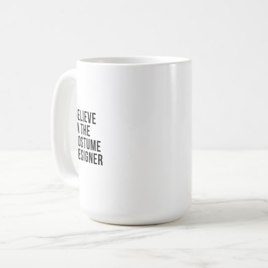 Glauben Sie an den Kostümbildner Kaffeetasse (Vorderseite Links)