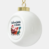 Glauben Sie an den Weihnachtsmann und Dinosaurier  Keramik Kugel-Ornament (Rechts)