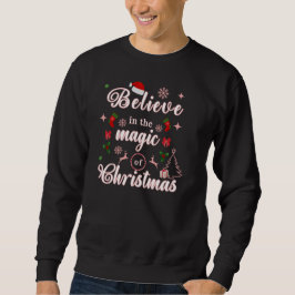 Glauben Sie an den Zauber der WeihnachtsWeihnachts Sweatshirt