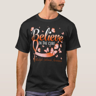 Glauben Sie an die Heilung der Multiplen Sklerose  T-Shirt