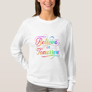 Glauben Sie an die morgen Rainbow-Typografie T-Shirt
