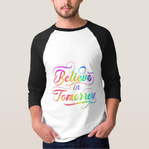 Glauben Sie an die morgen Rainbow-Typografie T-Shirt