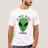 glauben Sie an geekentwurf alien der Menschen T-Shirt (Vorderseite)