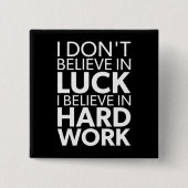 Glauben Sie an harte Arbeit oder Glück - Inspirati Button (Vorderseite)