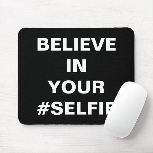 Glauben Sie an Ihr lustiges #Selfie Mousepad (Mit Mouse)