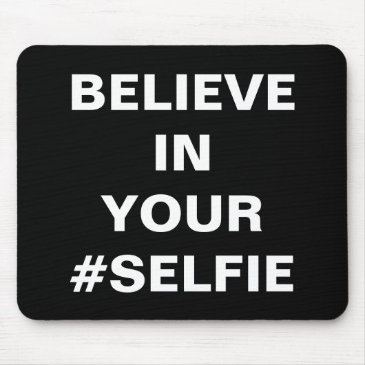 Glauben Sie an Ihr lustiges #Selfie Mousepad (Vorne)