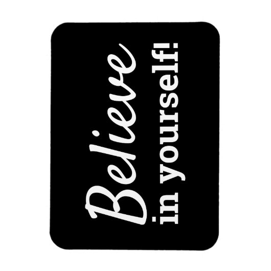 Glauben Sie an Ihr Motivierend Zitat Magnet (Vertikal)