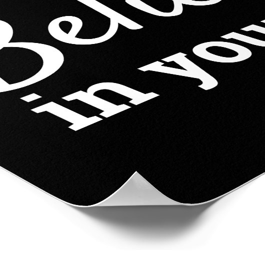 Glauben Sie an Ihr Motivierend Zitat Poster (Ecke)