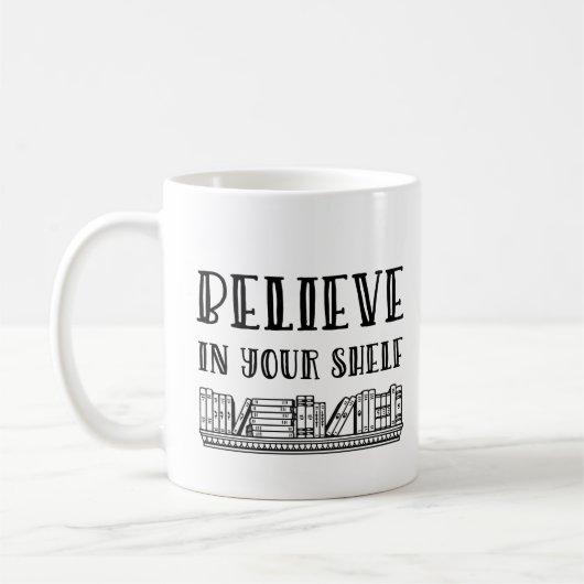 Glauben Sie an Ihr Regal Kaffeetasse (Links)