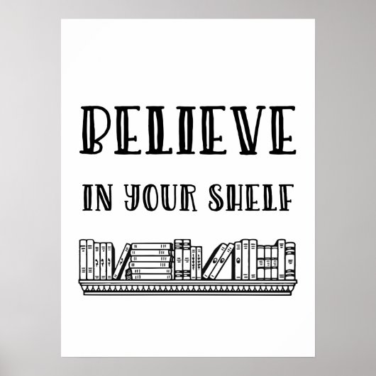 Glauben Sie an Ihr Regal Poster (Vorne)