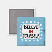 Glauben Sie an Ihr selbst Kühlschrank Magnet (Vorderseite/Rückseite)