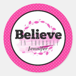 Glauben Sie an Ihr selbst rosa Motivierend Zitat Runder Aufkleber