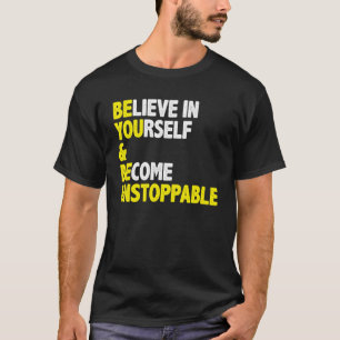 Glauben Sie an Ihr selbst und an Ihr positives Zit T-Shirt