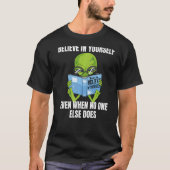 Glauben Sie an Ihre eigene Alien - Funny Mars Mart T-Shirt (Vorderseite)
