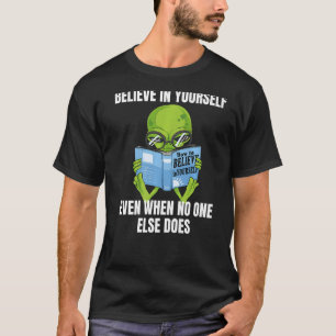 Glauben Sie an Ihre eigene Alien - Funny Mars Mart T-Shirt
