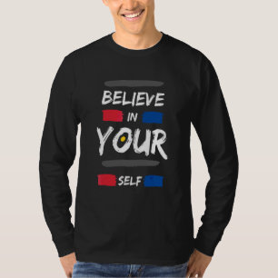 Glauben Sie an Ihre Inspirationsmotivation T-Shirt