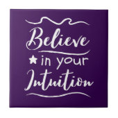 Glauben Sie an Ihre Intuition inspirierend Fliese (Vorderseite)