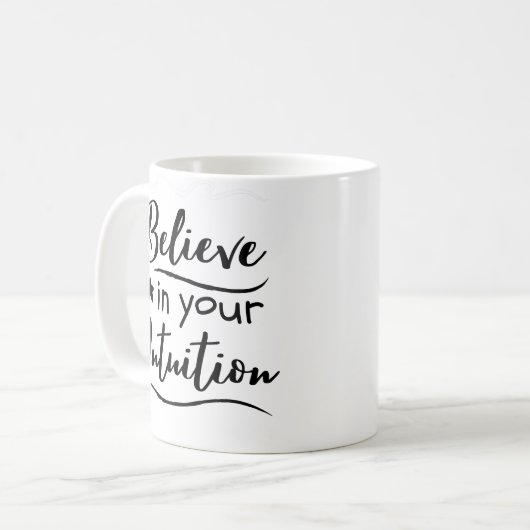 Glauben Sie an Ihre Intuition positiv Denken Zitat Kaffeetasse (Vorderseite Links)