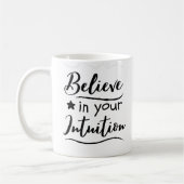 Glauben Sie an Ihre Intuition positiv Denken Zitat Kaffeetasse (Links)