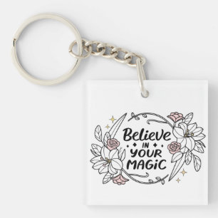 Glauben Sie an Ihre Magie - Inspirationsflorale Schlüsselanhänger