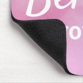 Glauben Sie an Ihre selbst ermutigende Zitat Pink  Mousepad (Ecke)