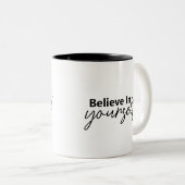Glauben Sie an Ihre selbst moderne Schrift Motivie Zweifarbige Tasse (VorderseiteRechts)