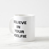 Glauben Sie an Ihre #Selfie Funny Kaffeetasse (Vorderseite Links)