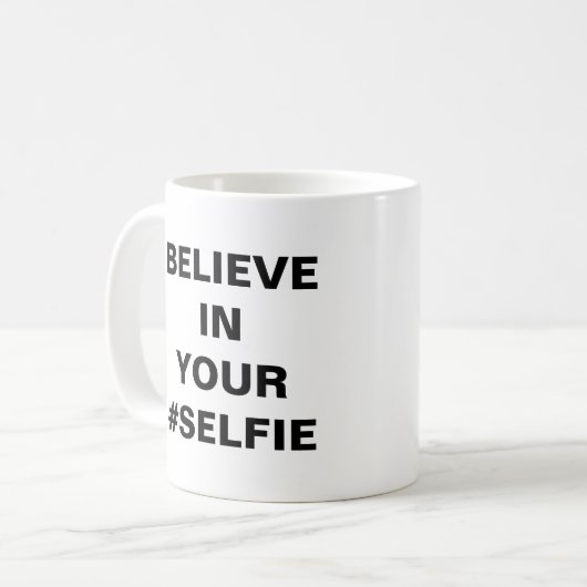 Glauben Sie an Ihre #Selfie Funny Kaffeetasse (Vorderseite Links)