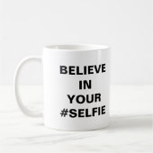 Glauben Sie an Ihre #Selfie Funny Kaffeetasse (Links)