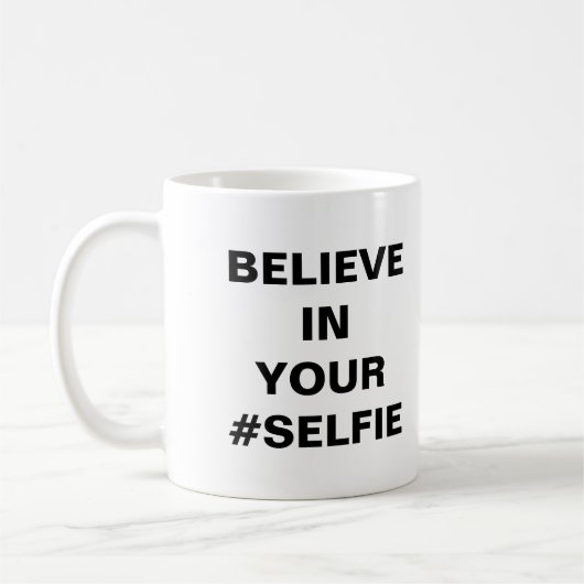 Glauben Sie an Ihre #Selfie Funny Kaffeetasse (Links)