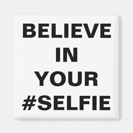 Glauben Sie an Ihre #Selfie Funny Magnet (Vorne)