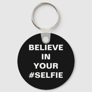 Glauben Sie an Ihre #Selfie Funny Schlüsselanhänger