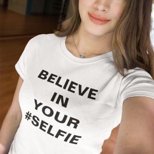 Glauben Sie an Ihre #Selfie Funny T-Shirt