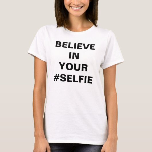 Glauben Sie an Ihre #Selfie Funny T-Shirt (Vorderseite)