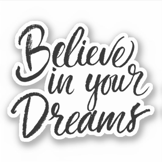 Glauben Sie an Ihre Träume Aufkleber (Vorderseite)