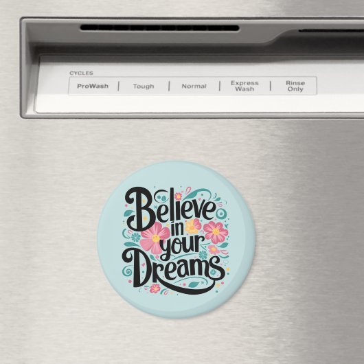 Glauben Sie an Ihre Träume florale whimsical Art Magnet (In Situ (Geschirrspüler))