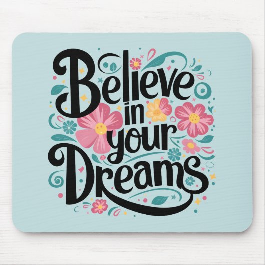 Glauben Sie an Ihre Träume florale whimsical Art Mousepad (Vorne)